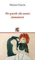 Per parole che sanno immutarsi di Eleonora Vinaccia edito da Leonida