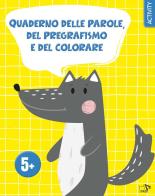 Quaderno delle parole, del pregrafismo e del colorare. Ediz. a colori edito da Pulce