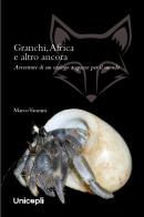Granchi, Africa e altro ancora. Avventure di un etologo a spasso per il mondo di Marco Vannini edito da Unicopli