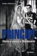 Principi. Storia e amori a Montecarlo di Enrica Roddolo edito da Ugo Mursia Editore
