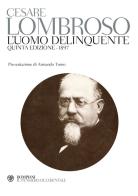 L' uomo delinquente (rist. anast. quinta edizione, Torino, 1897) di Cesare Lombroso edito da Bompiani