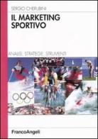 Il marketing sportivo. Analisi, strategie, strumenti di Sergio Cherubini edito da Franco Angeli