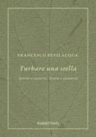 Turbare una stella. Spirito e materia. Storie e cammini di Francesco Bevilacqua edito da Rubbettino