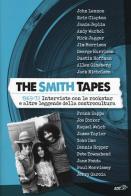 The Smith tapes. 1969-72. Interviste con le rockstar e altre leggende della controcultura edito da EDT