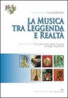 La musica tra leggenda e realtà. Con 3 CD Audio di Licia Kalafati edito da Casa Musicale Eco