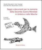Saggi e documenti per la memoria della seconda guerra mondiale in Umbria e nelle Marche edito da Morlacchi