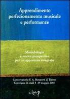 Apprendimento perfezionamento musicale e performance. Metodologie e nuove prospettive per un approccio integrato edito da CLEUP