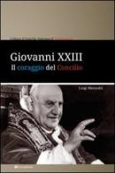 Giovanni XXIII. Il coraggio del Concilio di Luigi Mezzadri edito da Tau