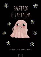 Spartaco il fantasma. Ediz. illustrata di Guido Van Genechten edito da Clavis