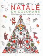 Il grande libro del Natale da colorare. Gioiosi disegni di buon augurio per le feste edito da L'Airone Editrice Roma