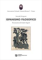 Ispanismo filosofico di Armando Savignano edito da Tangram Edizioni Scientifiche