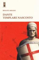 Dante templare nascosto di Renato Ariano edito da Tipheret