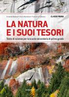 La natura e i suoi tesori. Testo di scienze. Per la 1ª classe delle Scuole medie di Armando Baldissin, Enrico Bortoluzzi, Francesco Calderaro edito da Sestante