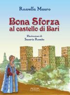 Bona Sforza al castello di Bari di Rossella Mauro edito da Adda
