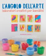 L' angolo dell'arte. Laboratori creativi per bambini di Barbara Rucci edito da L'Ippocampo Ragazzi