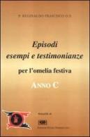 Anno C. Testimonianze, episodi, esempi per l'omelia festiva di Reginaldo Frascisco edito da ESD-Edizioni Studio Domenicano