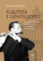 Flautista e gentiluomo. Francesco Urciuolo, le radici irpine, i suoi teatri, la sua scuola di Antonio Polidoro edito da ABE