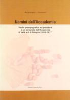 Uomini dell'Accademia di Michelangelo L. Giumanini edito da Bononia University Press