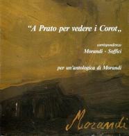 «A Prato per vedere i Corot». Corrispondenza Morandi-Soffici. Per un'antologia di Morandi di Luigi Cavallo edito da Firenzelibri