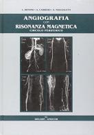Angiografia con risonanza magnetica circolo periferico di Lorenzo Bonomo, Alessandro Carriero, Alberto Maggialetti edito da Idelson-Gnocchi