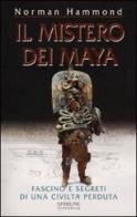 Il mistero dei Maya di Norman Hammond edito da Sperling & Kupfer