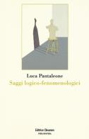 Saggi logico-fenomenologici di Luca Pantaleone edito da Clinamen