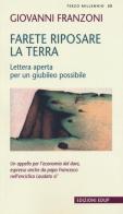 Farete riposare la terra. Lettera aperta per un giubileo possibile di Giovanni Franzoni edito da EdUP