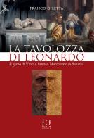 La tavolozza di Leonardo. Il genio di Vinci e l'antico Marchesato di Saluzzo di Franco Giletta edito da Fusta