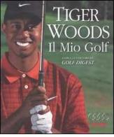 Il mio golf di Tiger Woods edito da Leonardo International