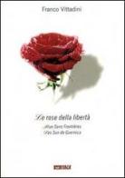 Le rose della libertà di Franco Vittadini edito da Itaca (Castel Bolognese)