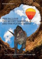 The balloon, the Mount Tambura and the Flying Carpet di Fernanda Raineri edito da Youcanprint