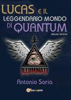 Lucas e il leggendario mondo di Quantum. Deluxe edition di Antonio Soria edito da Youcanprint