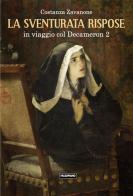 La sventurata rispose. In viaggio col Decameron vol. 2 di Costanza Zavanone edito da Edizioni Falsopiano