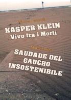 Kasper Klein, vivo tra i morti. Saudade del gaucho insostenibile di Alberto Amorelli, Matteo Pazzi edito da Youcanprint