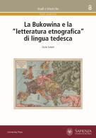 La Bukowina e la «letteratura etnografica» di lingua tedesca di Giulia Fanetti edito da Università La Sapienza