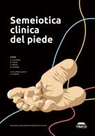 Semeiotica clinica del piede. Ediz. illustrata di Carmelo Errichiello, Raul Cerlon, Lorenzo Morino edito da Timeo