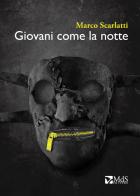 Giovani come la notte di Marco Scarlatti edito da MdS Editore