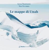 Le mappe di Unah di Licia Trapazzo, Vee Ucciero edito da Giazira Scritture