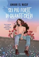 Sei più forte di quanto credi. Voci, paure e sogni dalle scuole medie di Amani El Nasif edito da Piemme