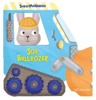 Joe bulldozer. Supermorbidosi. Ediz. a colori edito da Crealibri