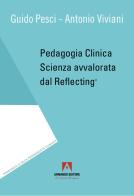 Pedagogia clinica. Scienza avvalorata dal Reflecting® di Guido Pesci, Antonio Viviani edito da Armando Editore