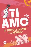 Ti amo in tutte le lingue del mondo edito da Burno