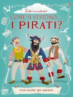 Come si vestono i pirati? Con adesivi di Louie Stowell, Kate Davies edito da Usborne Publishing