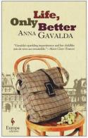 Life, only better di Anna Gavalda edito da Europa Editions