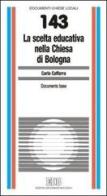 La scelta educativa nella Chiesa di Bologna. Documento base di Carlo Caffarra edito da EDB