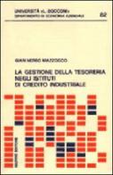 La gestione della tesoreria negli istituti di credito industriale di G. Nereo Mazzocco edito da Giuffrè