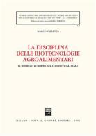 La disciplina delle biotecnologie agroalimentari. Il modello europeo nel contesto globale di Marco Valletta edito da Giuffrè