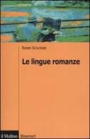 Le lingue romanze di Rainer Schlösser edito da Il Mulino