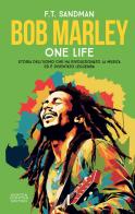 Bob Marley. One life. Storia dell'uomo che ha rivoluzionato la musica ed è diventato leggenda di F. T. Sandman edito da Newton Compton Editori
