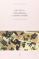 Liberalismo e azione sociale di John Dewey edito da Futura